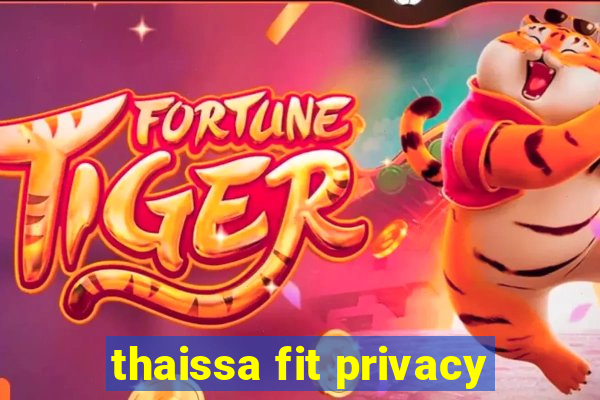 thaissa fit privacy